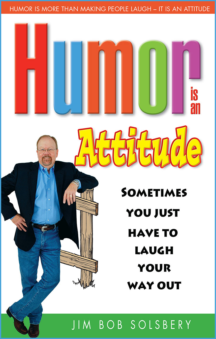 Humor Is An Attitude by Jim Bob Solsbery graphic