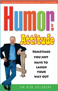 Humor Is An Attitude by Jim Bob Solsbery graphic